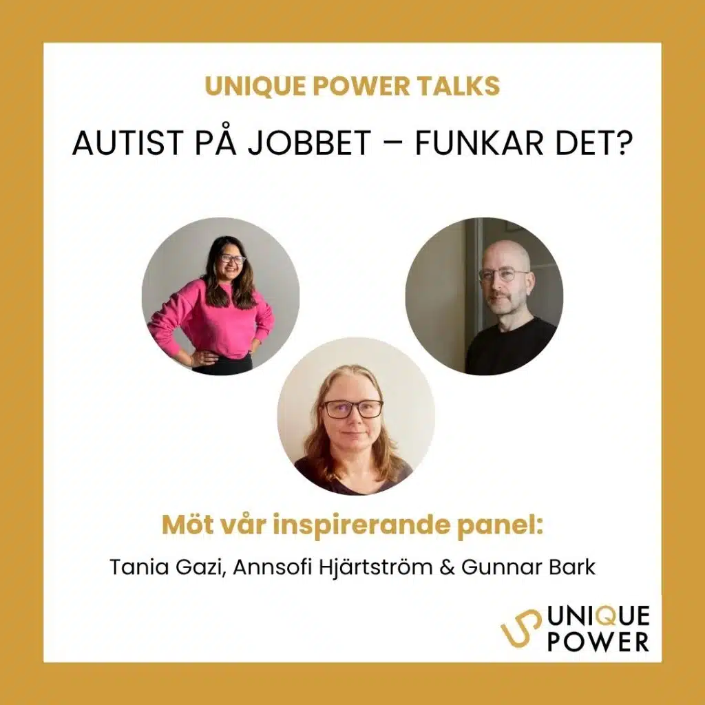 Bilder och namn på panelen och texten Unique Power Talks, Autist på jobbet - Funkar det?, Möt vår inspirerande panel. Undertill syns namnen och vår logotyp.
