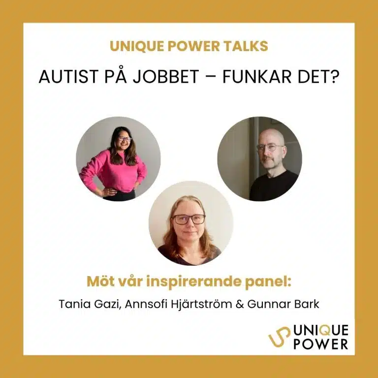 Bilder och namn på panelen och texten Unique Power Talks, Autist på jobbet - Funkar det?, Möt vår inspirerande panel. Undertill syns namnen och vår logotyp.